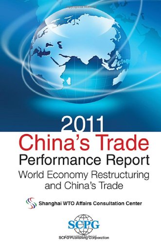 2011 Chinas Trade Performance Report World Economy Restructuring And Chinas Trade Shanghai Wto Affairs Consultation Center