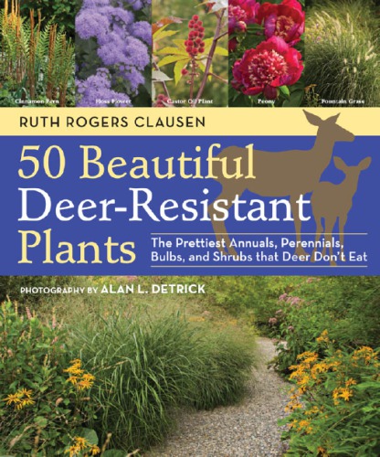 50 Beautiful Deerresistant Plants The Prettiest Annuals Perennials Bulbs And Shrubs That Deer Dont Eat Ruth Rogers Clausen