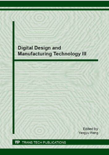 Digital Design And Manufacturing Technology Iii Selected Peer Reviewed Papers From The 2012 Global Conference On Digital Design And Manufacturing Technology November 1214 2012 Ningbo China Yangyu Wang