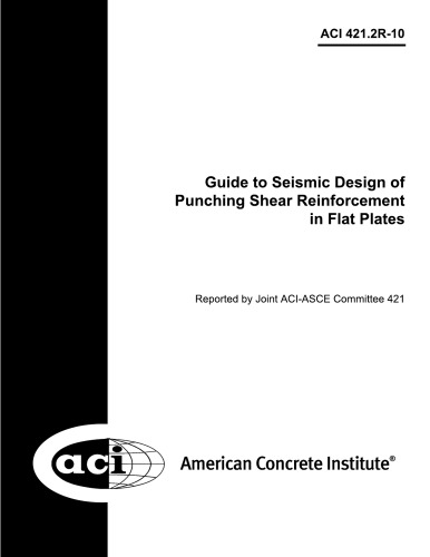 Guide To Seismic Design Of Punching Shear Reinforcement In Flat Plates Aci Committee 421
