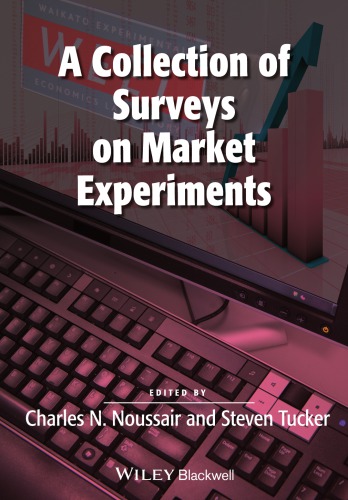 A Collection Of Surveys On Market Experiments Charles Noussair Steven Tucker