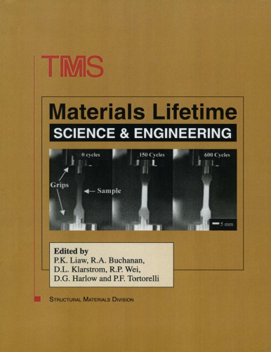 Materials Lifetime Science Engineering Proceedings Of A Symposium Sponsored By The Structural Materials Division Smd Of Tms The Minerals Metals Materials Society Publication Supported By The Seeley W Mudd Memorial Fund Of Aime Held At The P K Liaw Minerals