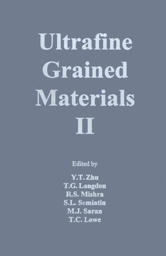 Ultrafine Grained Materials Ii Proceedings Of A Symposium Held During The 2002 Tms Annual Meeting In Seattle Washington February 1721 2002 Y T Zhu Minerals