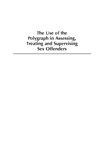 The Use Of The Polygraph In Assessing Treating And Supervising Sex Offenders A Practitioners Guide D T Wilcox