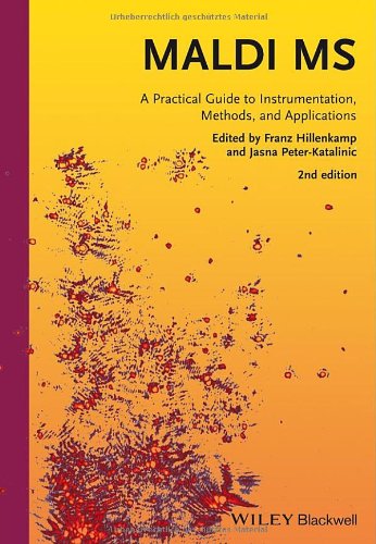 Maldi Ms A Practical Guide To Instrumentation Methods And Applications Second Edition 2nd Edition Franz Hillenkamp