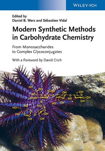 Modern Synthetic Methods In Carbohydrate Chemistry From Monosaccharides To Complex Glycoconjugates 1st Edition Daniel B Werz