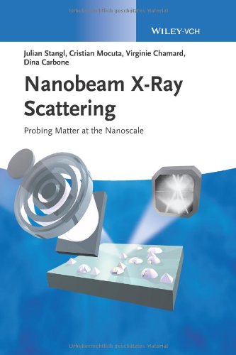 Nanobeam Xray Scattering Probing Matter At The Nanoscale 1st Edition Dr Julian Stangl