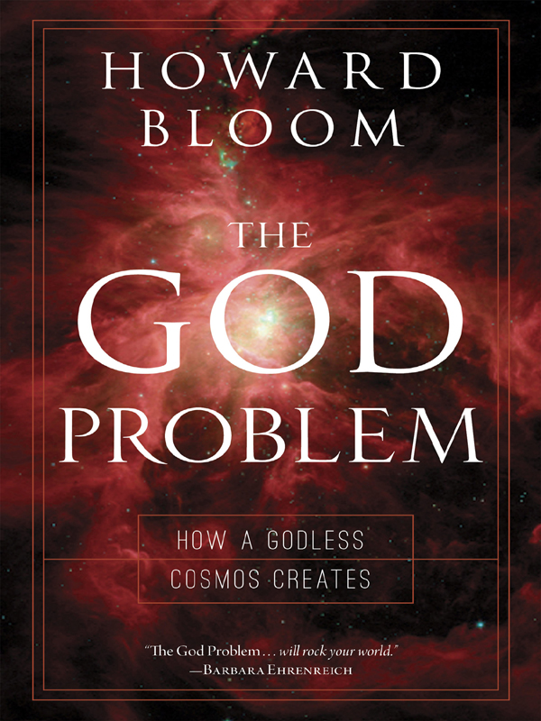 The God Problem How A Godless Cosmos Creates Howard Bloom