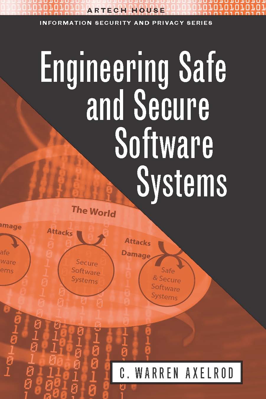 Engineering Safe And Secure Software Systems 1st Edition C Warren Axelrod