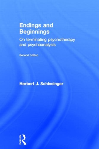 Endings And Beginnings Second Edition On Terminating Psychotherapy And Psychoanalysis 2nd Edition Herbert J Schlesinger