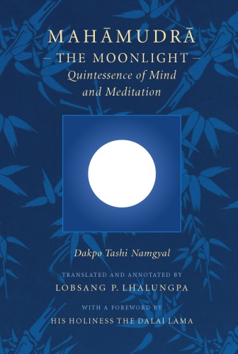 Mahamudra The Moonlight Quintessence Of Mind And Meditation 2nd Dakpo Tashi Namgyal Lobsang Lhalungpa