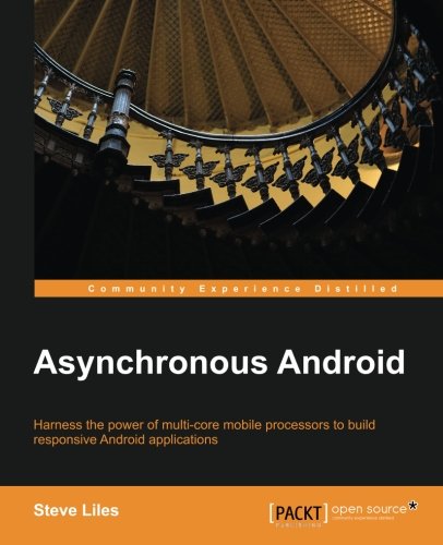 Asynchronous Android 1st Edition Steve Liles