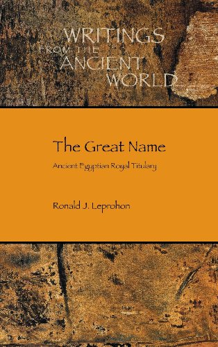 The Great Name Ancient Egyptian Royal Titulary Ronald J Leprohon