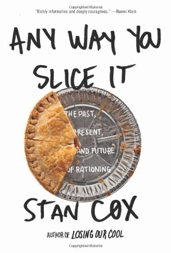 Any Way You Slice It The Past Present And Future Of Rationing Stan Cox