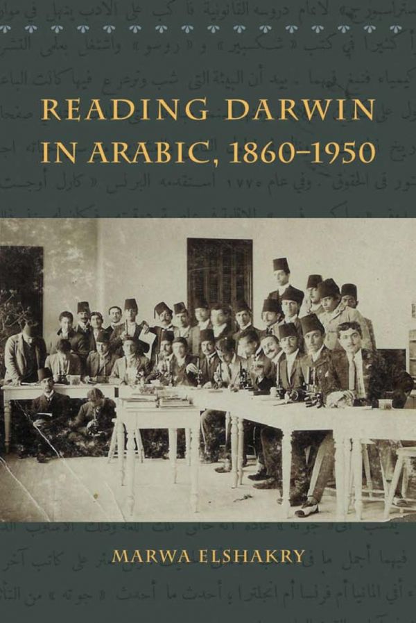 Reading Darwin In Arabic 18601950 Marwa Elshakry