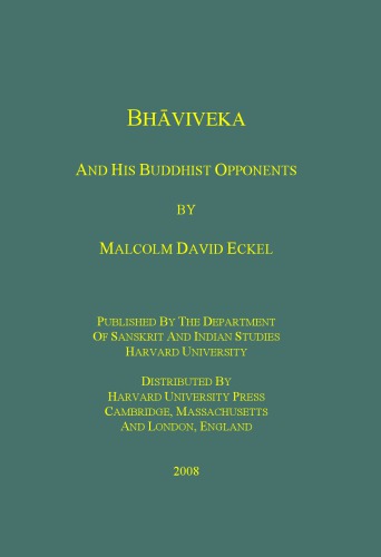 Bhaviveka And His Buddhist Opponents Chapters 4 And 5 Of The Verses On The Heart Of The Middle Way Madhyamakahrdayakarikah With The Commentary Entitled The Flame Of Reason Tarkajvala Malcolm David Eckel