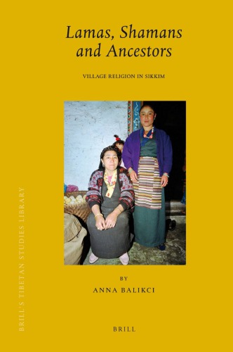 Lamas Shamans And Ancestors Village Religion In Sikkim Anna Balikci