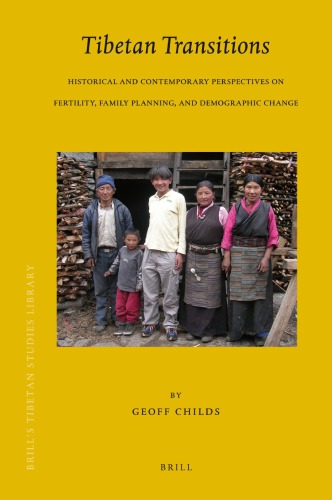 Tibetan Transitions Historical And Contemporary Perspectives On Fertility Family Planning And Demographic Change Geoff Childs