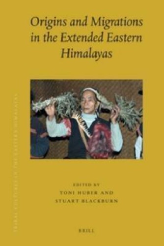 Origins And Migrations In The Extended Eastern Himalayas Toni Huber