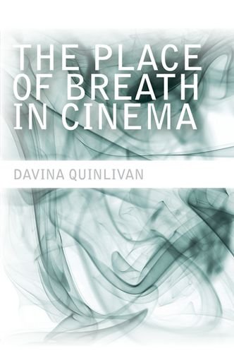 The Place Of Breath In Cinema 1st Davina Quinlivan