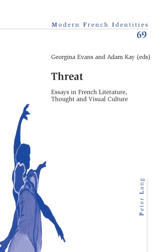 Threat Essays In French Literature Thought And Visual Culture 1st Georgina Evans Ed
