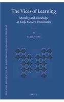 The Vices Of Learning Morality And Knowledge At Early Modern Universities 1st Sari Kivist