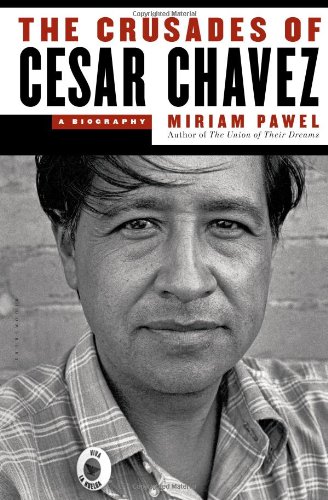 The Crusades Of Cesar Chavez A Biography Miriam Pawel