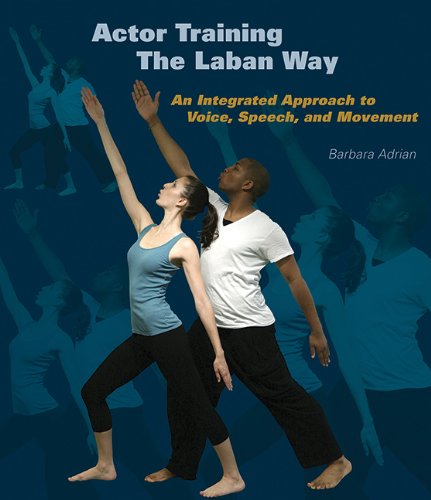 Actor Training The Laban Way An Integrated Approach To Voice Speech And Movement 1st Edition Barbara Adrian
