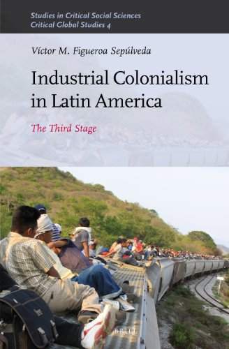 Industrial Colonialism In Latin America The Third Stage Victor Figueroa Sepulveda