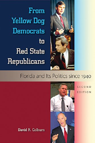 From Yellow Dog Democrats To Red State Republicans Florida And Its Politics Since 1940 Second Edition David R Colburn