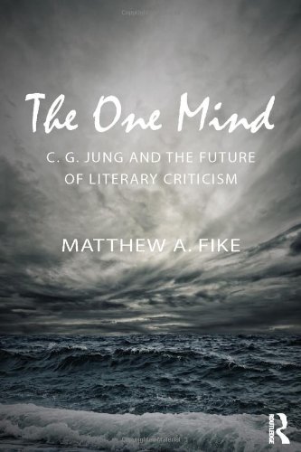 The One Mind C G Jung And The Future Of Literary Criticism Matthew A Fike