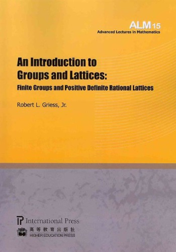 An Introduction To Groups And Lattices Finite Groups And Positive Definite Rational Lattices 1st Robert L Griess Jr