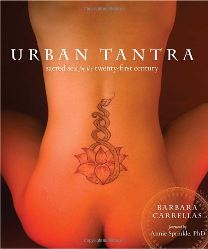 Urban Tantra Sacred Sex For The Twentyfirst Century Barbara Carrellas