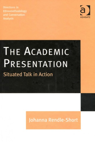 The Academic Presentation Situated Talk In Action 1st Johanna Rendleshort