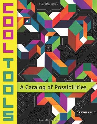 Cool Tools A Catalog Of Possibilities Kevin Kelly