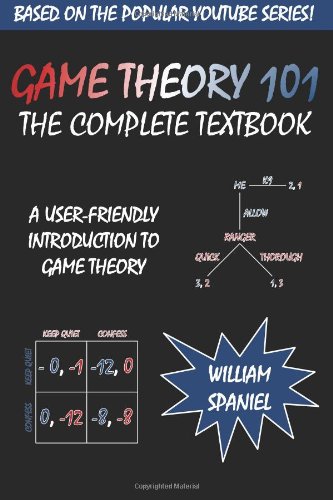 Game Theory 101 The Complete Textbook William Spaniel