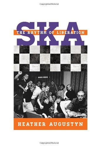 Ska The Rhythm Of Liberation Heather Augustyn
