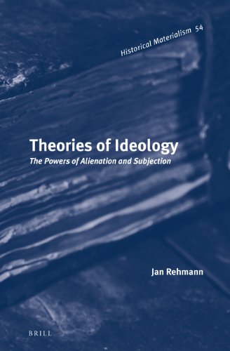 Theories Of Ideology The Powers Of Alienation And Subjection Jan Rehmann