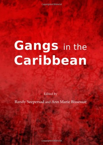 Gangs In The Caribbean Randy Seepersad Randy Seepersad Ann Marie Bissessar