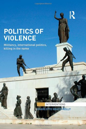 Politics Of Violence Militancy International Politics Killing In The Name Charlotte Heathkelly