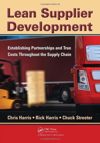 Lean Supplier Development Establishing Partnerships And True Costs Throughout The Supply Chain Chris Harris