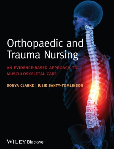 Orthopaedic And Trauma Nursing An Evidencebased Approach To Musculoskeletal Care 1st Edition Sonya Clarke