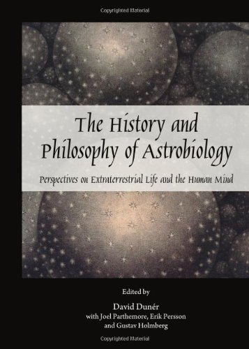 The History And Philosophy Of Astrobiology Perspectives On Extraterrestrial Life And The Human Mind David Duner