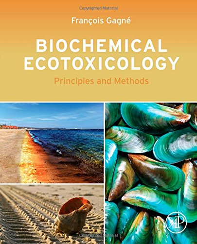 Biochemical Ecotoxicology Principles And Methods 1st Edition Francois Gagne
