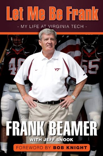 Let Me Be Frank My Life At Virginia Tech 822013 Frank Beamer