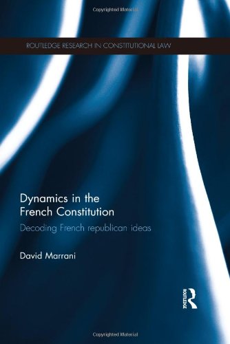 Dynamics In The French Constitution Decoding French Republican Ideas David Marrani