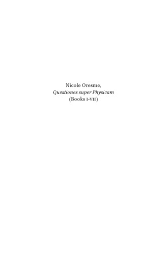 Questiones Super Physicam Books Ivii Edited By Stefano Caroti Jean Celeyrette Stefan Kirschner Edmond Mazet Nicole Oresme Editors Stefano Caroti