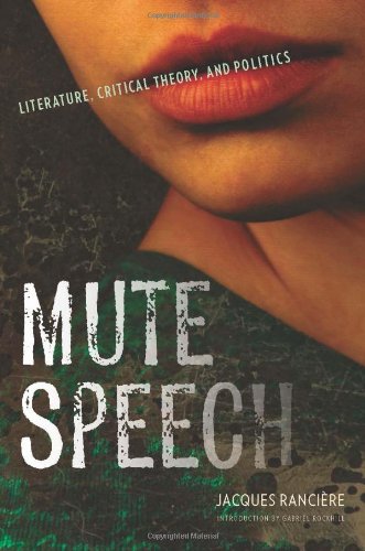 Mute Speech Literature Critical Theory And Politics Jacques Ranciere