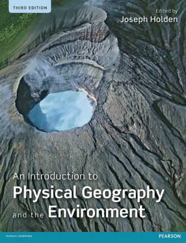 An Introduction To Physical Geography And The Environment 3rd Edition Joseph Holden