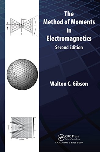 The Method Of Moments In Electromagnetics Second Edition 2nd Edition Walton C Gibson